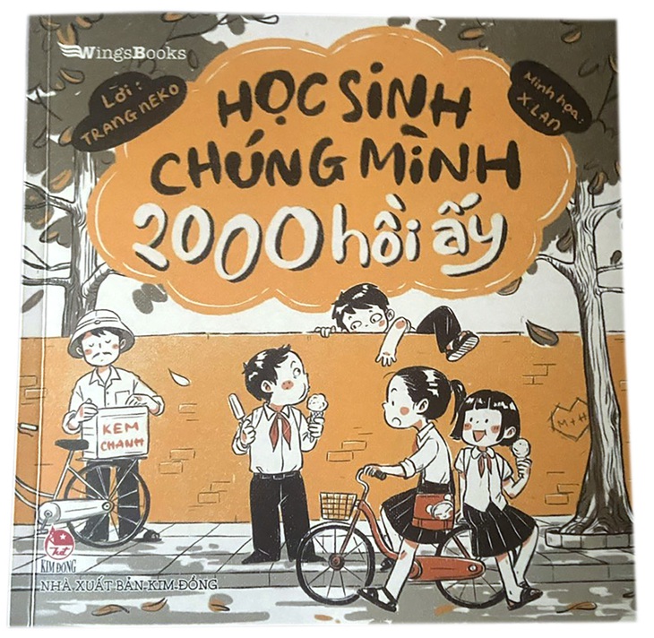 Học sinh chúng mình 2000 hồi ấy: Thời này chúng ta thích hoài niệm hơn?- Ảnh 6. Học sinh chúng mình 2000 hồi ấy - sách do Wings Books, thương hiệu sách trẻ của NXB Kim Đồng, phát hành - Ảnh: T.ĐIỂU
