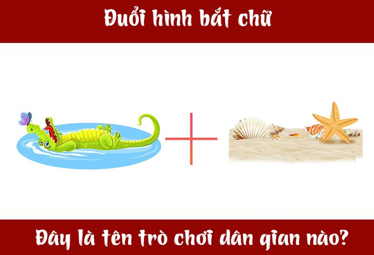 Đuổi hình bắt chữ: Đây là tên trò chơi dân gian nào? (P9)- Ảnh 1.