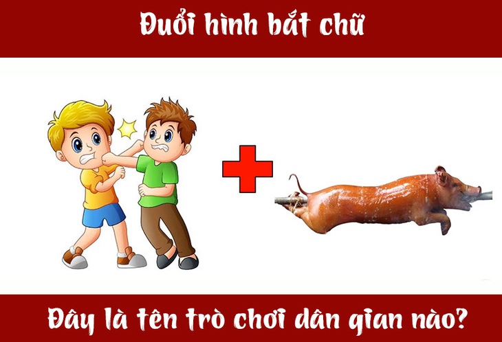 Đuổi hình bắt chữ: Đây là tên trò chơi dân gian nào? (P10)- Ảnh 1.