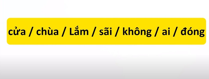 Thử tài tiếng Việt: Sắp xếp các từ sau thành câu có nghĩa (P32)- Ảnh 1.