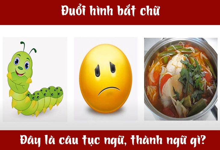 IQ cao có đoán được đây là câu tục ngữ, thành ngữ gì? (P51)- Ảnh 3.