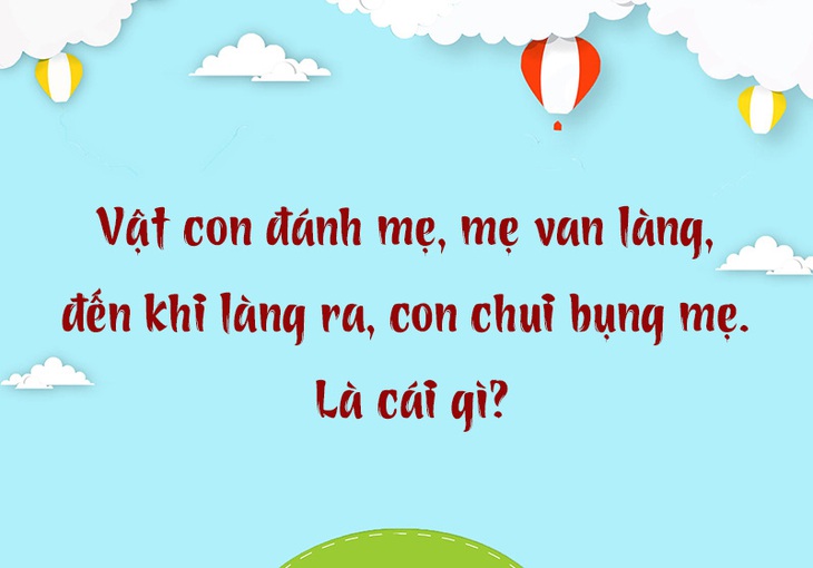 Câu đố hack não: Con gì hai mắt trên lưng, cái chân giữa bụng?- Ảnh 3.