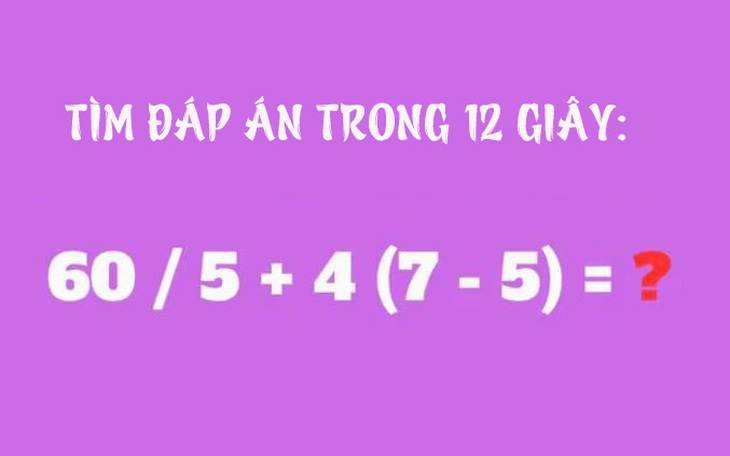 Câu đố IQ: Người IQ cao mới giải được bài toán này trong 12 giây