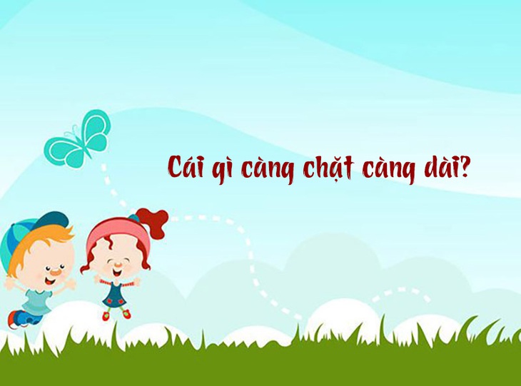 Câu đố hack não: Cái gì càng chặt càng dài?- Ảnh 1.