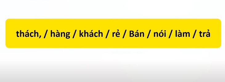 Thử tài tiếng Việt: Sắp xếp các từ sau thành câu có nghĩa (P75)- Ảnh 1.