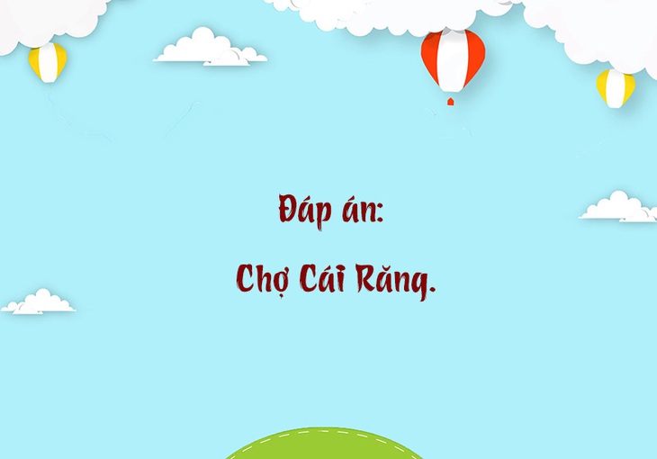 Câu đố hack não: Cái gì không mượn nhưng bạn vẫn phải trả?- Ảnh 4.