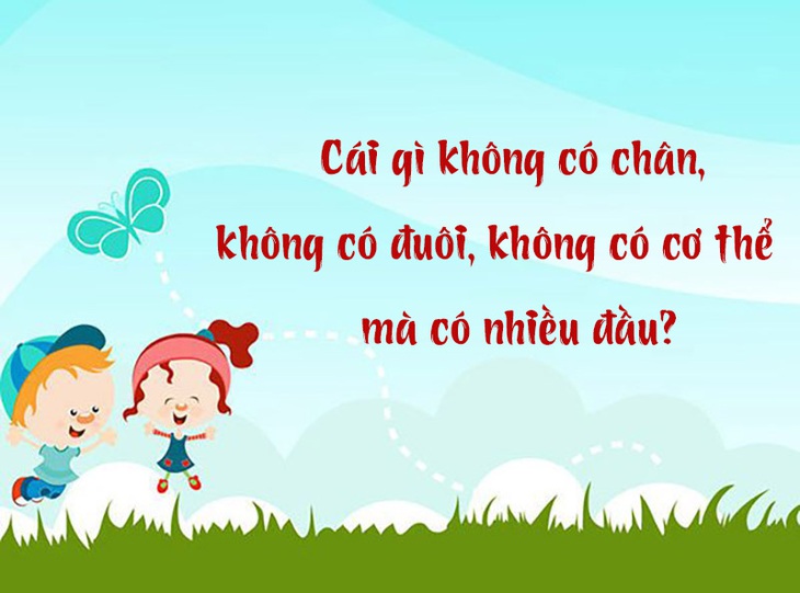 Câu đố hack não: Cái gì không chân, không cơ thể mà có nhiều đầu?- Ảnh 1. Câu đố hack não: Cái gì không chân, không cơ thể mà có nhiều đầu?- Ảnh 1.