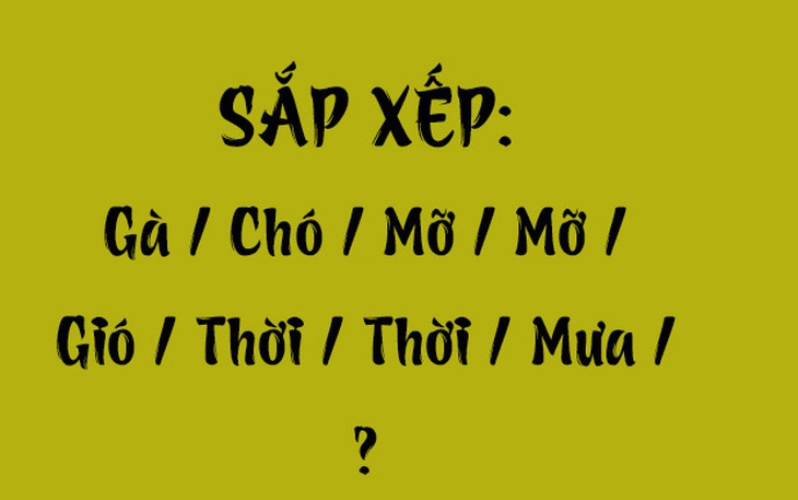 Thử tài tiếng Việt: Sắp xếp các từ sau thành câu có nghĩa (P95)