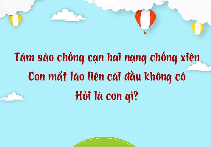 Câu đố hack não: Con gì chân vịt thịt gà da trâu đầu rắn?- Ảnh 3.