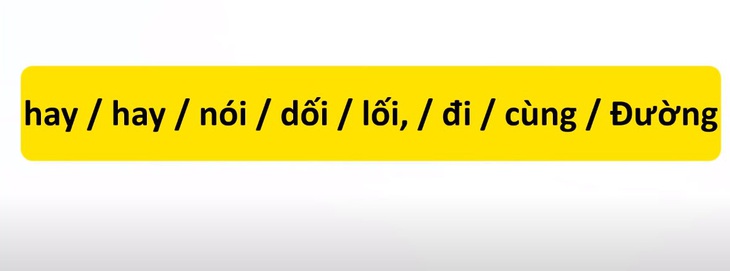 Thử tài tiếng Việt: Sắp xếp các từ sau thành câu có nghĩa (P86)- Ảnh 1.