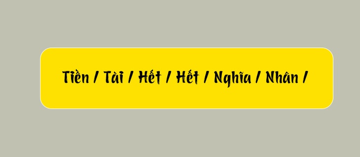 Thử tài tiếng Việt: Sắp xếp các từ sau thành câu có nghĩa (P109)- Ảnh 1.