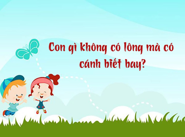 Con gì không có lông mà có cánh biết bay?- Ảnh 1.