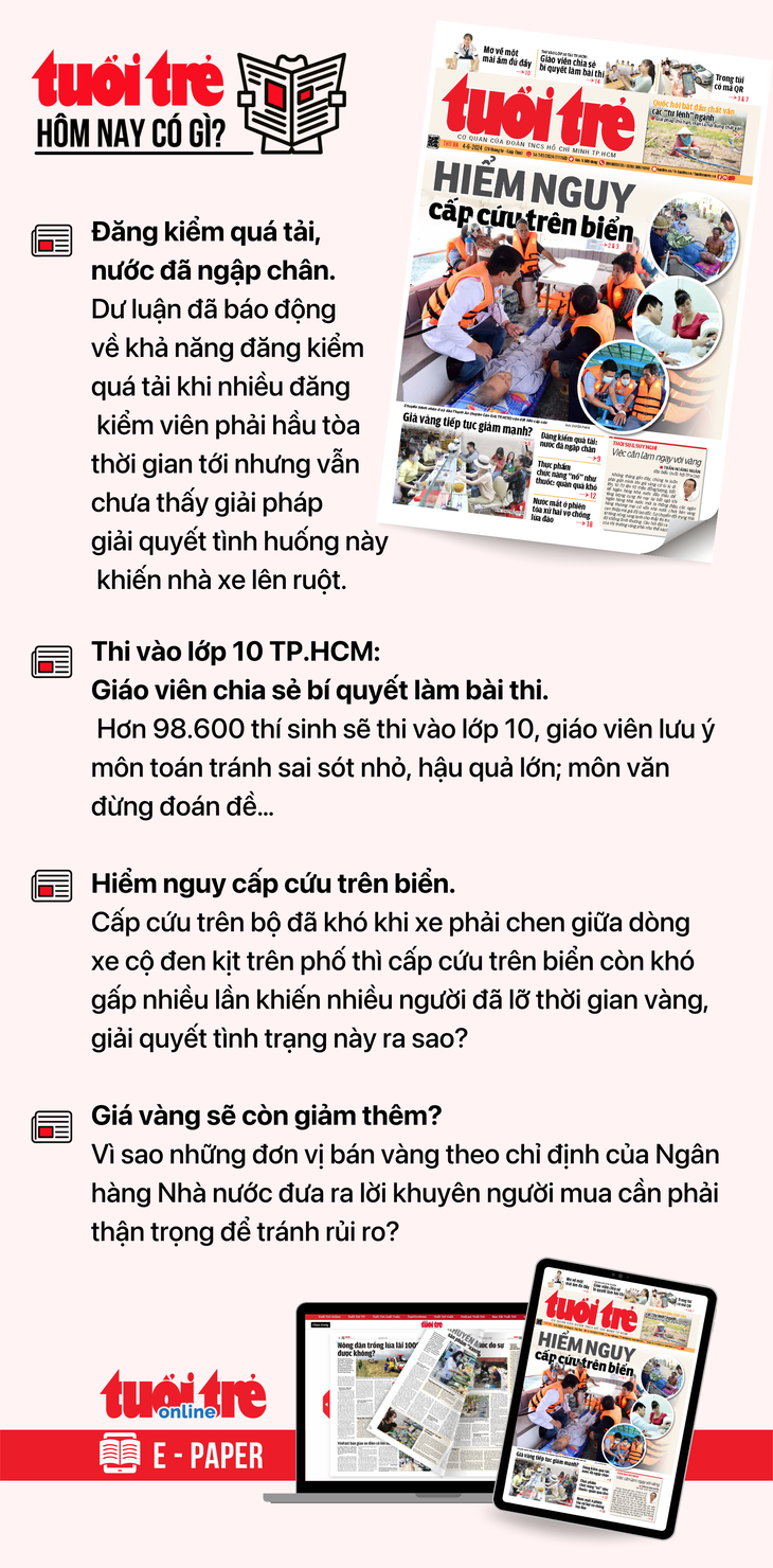 Tin tức chính trên Tuổi Trẻ nhật báo hôm nay 4-6. Để đọc Tuổi Trẻ báo in phiên bản E-paper, mời bạn đăng ký Tuổi Trẻ Sao TẠI ĐÂY