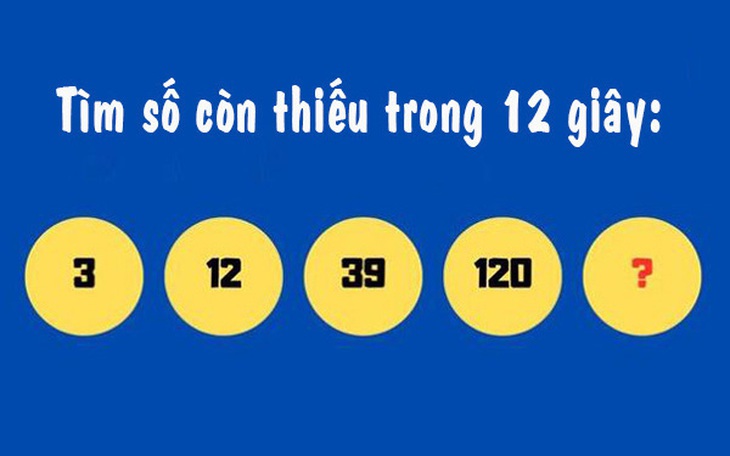 Câu đố IQ: Tìm số còn thiếu của dãy số trong 12 giây