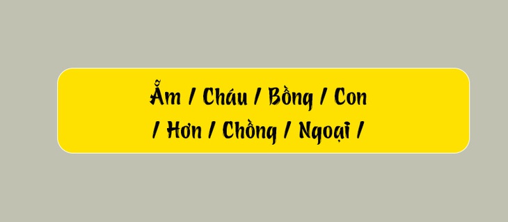 Thử tài tiếng Việt: Sắp xếp các từ sau thành câu có nghĩa (P120)- Ảnh 3.