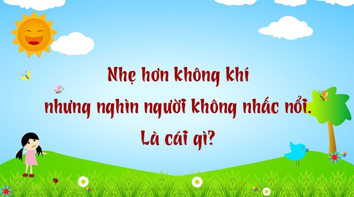Cái gì nhẹ hơn không khí nhưng nghìn người không nhấc nổi?- Ảnh 1. Cái gì nhẹ hơn không khí nhưng nghìn người không nhấc nổi?- Ảnh 1.