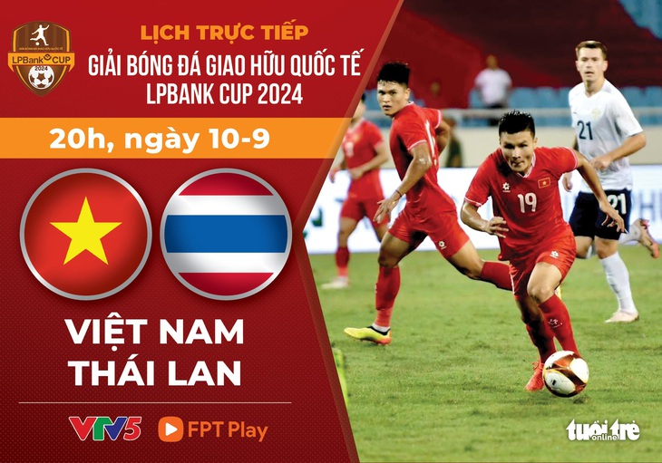 Lịch trực tiếp LPBank Cup 2024: Việt Nam đấu với Thái Lan  - Ảnh 1.