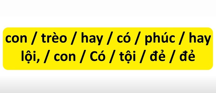 Thử tài tiếng Việt: Sắp xếp các từ sau thành câu có nghĩa (P130) - Ảnh 2.