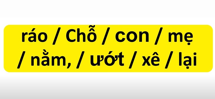 Thử tài tiếng Việt: Sắp xếp các từ sau thành câu có nghĩa (P130) - Ảnh 1.