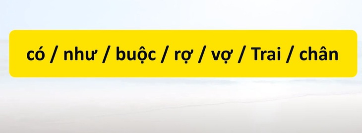 Thử tài tiếng Việt: Sắp xếp các từ sau thành câu có nghĩa (P137) - Ảnh 1.