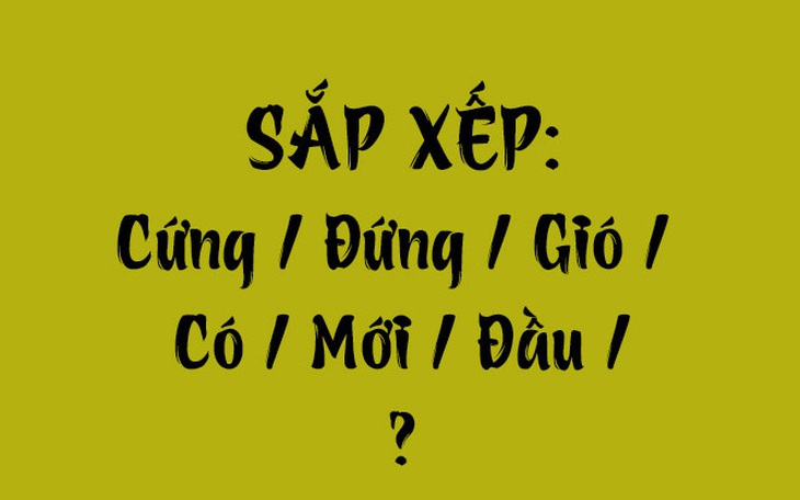 Thử tài tiếng Việt: Sắp xếp các từ sau thành câu có nghĩa (P139) - Ảnh 7.