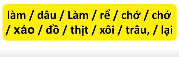 Thử tài tiếng Việt: Sắp xếp các từ sau thành câu có nghĩa (P123) - Ảnh 2.