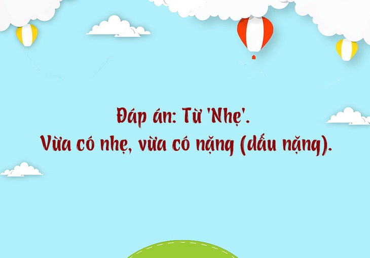Trong tiếng Việt từ nào vừa nặng vừa nhẹ? - Ảnh 1.