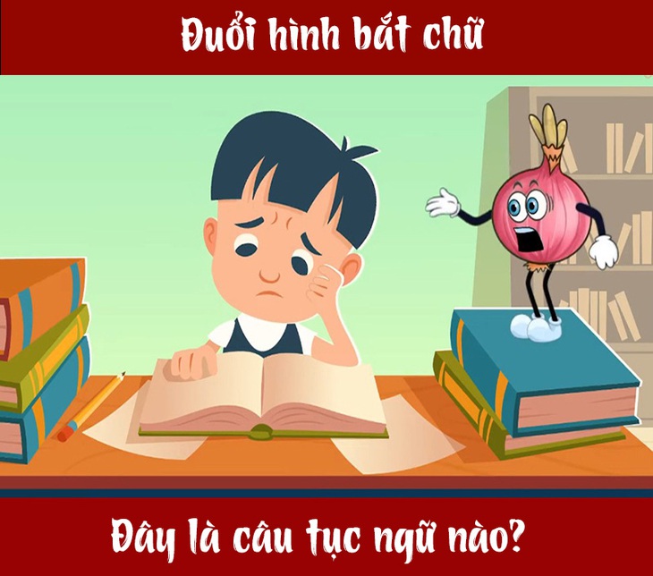 Câu tục ngữ, thành ngữ 'khó nhằn' này là gì? (P93) - Ảnh 1.