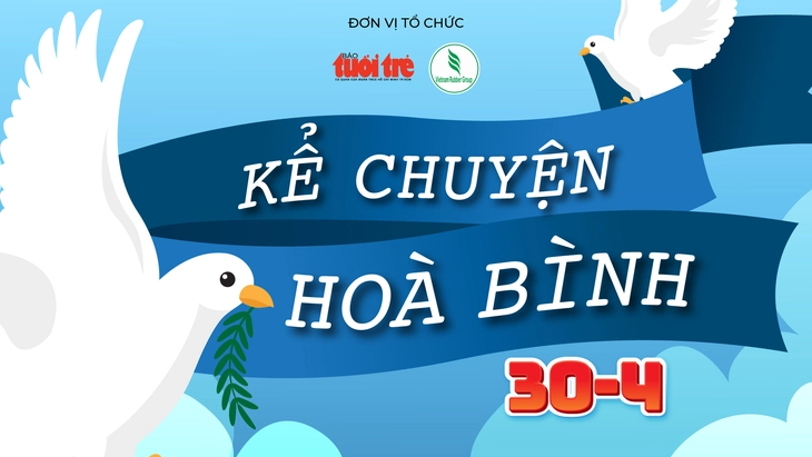 Mời bạn tham gia cuộc thi viết: Kể chuyện hòa bình - Ảnh 1.