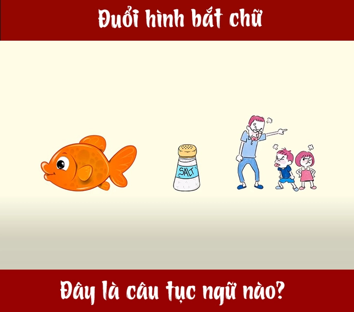 Đây là câu tục ngữ gì (P5) - Ảnh 1.