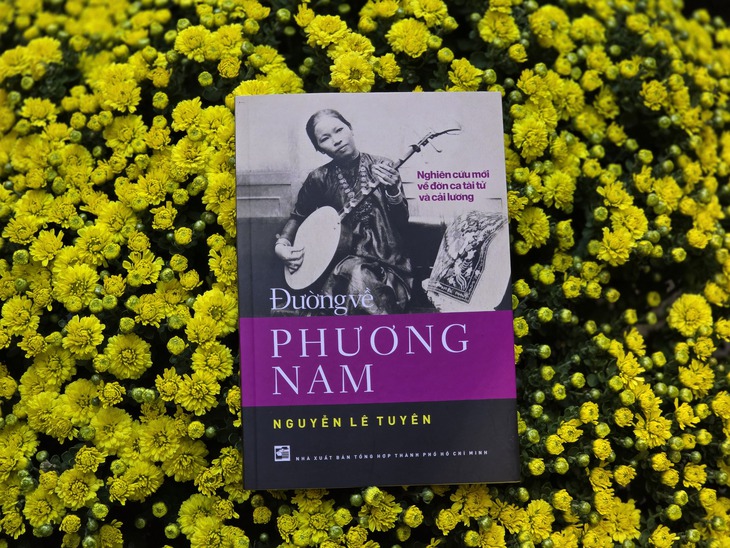 Đường về phương Nam, nghiên cứu mới về đờn ca tài tử và cải lương của Nguyễn Lê Tuyên - Ảnh 3.