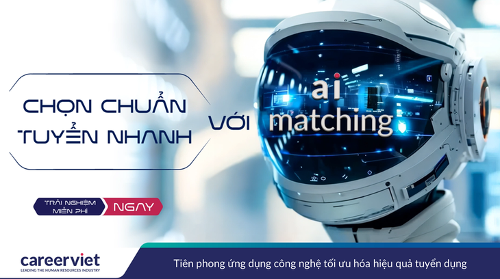 CareerViet sắp ra mắt AI Matching 2.0 giúp Doanh nghiệp chọn chuẩn tuyển nhanh - Ảnh 1. AI Matching - Ảnh 1.