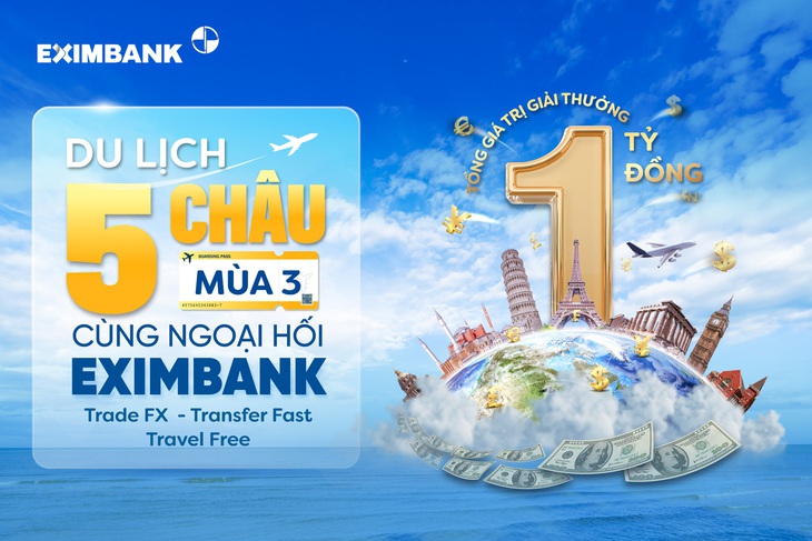 Giao dịch ngoại tệ cùng Eximbank chinh phục hành trình năm châu - Ảnh 1.