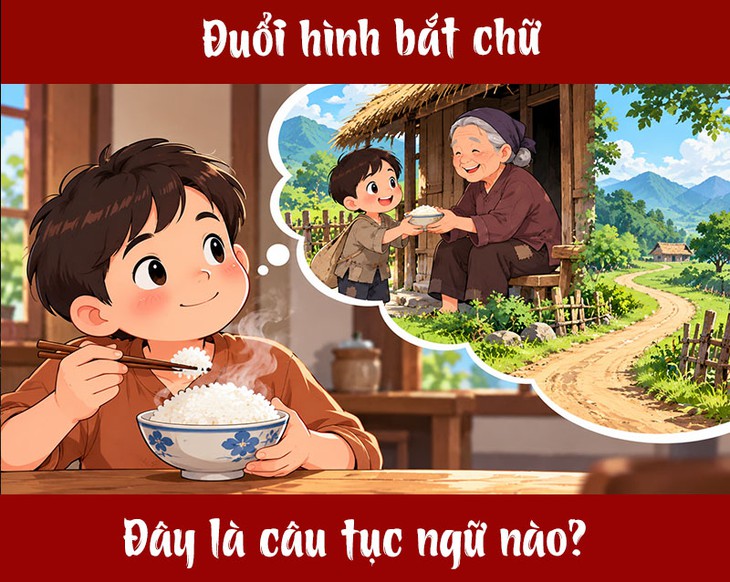 Tục ngữ quen thuộc này là gì? (P118) - Ảnh 1.