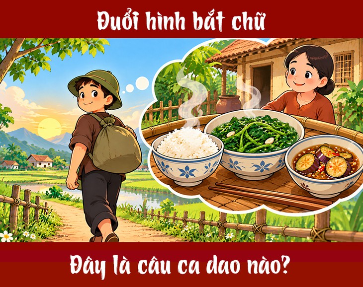 Câu ca dao quen thuộc này là gì? (P15) - Ảnh 1.