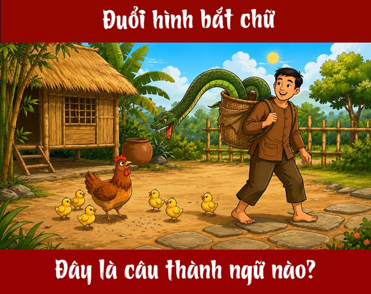 Thành ngữ quen thuộc này là gì? (P100) - Ảnh 1.