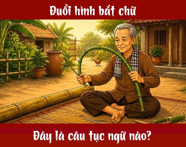 Tục ngữ quen thuộc này là gì? (P21) - Ảnh 1.