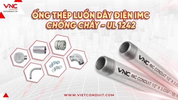 Ống thép luồn dây điện IMC Vietconduit đạt chuẩn UL 1242 - Ảnh 2.