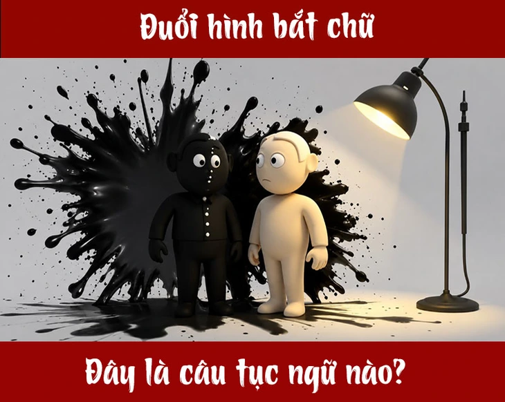 Tục ngữ quen thuộc này là gì? (P24) - Ảnh 1.
