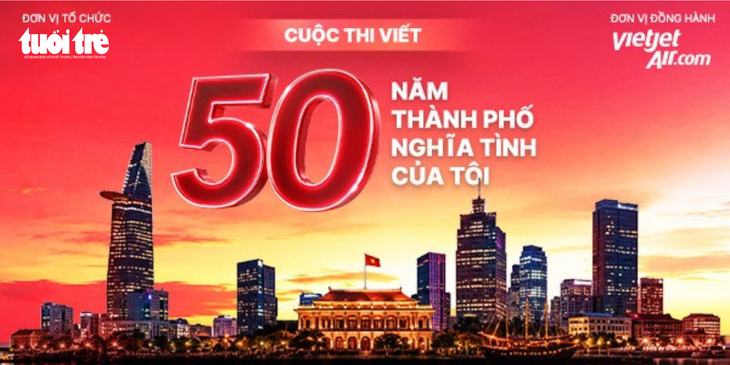 Mời bạn đọc tham gia cuộc thi viết 50 năm thành phố nghĩa tình của tôi - Ảnh 2.