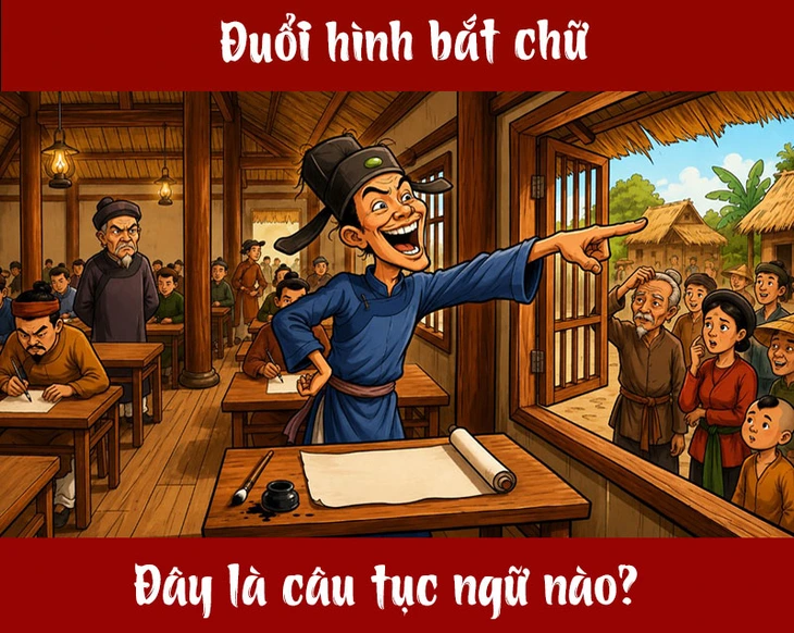 Tục ngữ quen thuộc này là gì? (P26) - Ảnh 1.