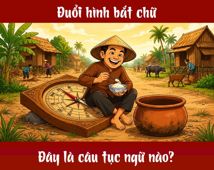 Tục ngữ quen thuộc này là gì? (P29) - Ảnh 1.