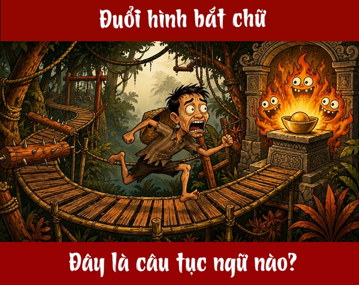 Tục ngữ quen thuộc này là gì? (P22) - Ảnh 1.