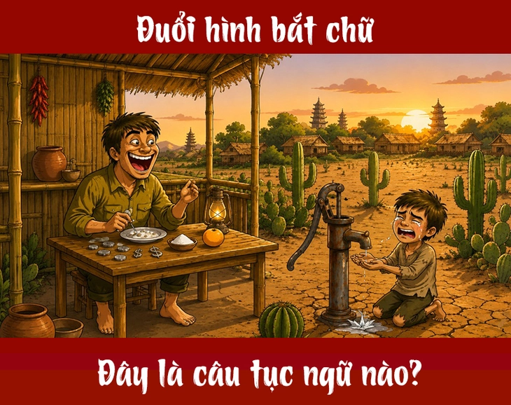 Tục ngữ quen thuộc này là gì? (P31) - Ảnh 1.