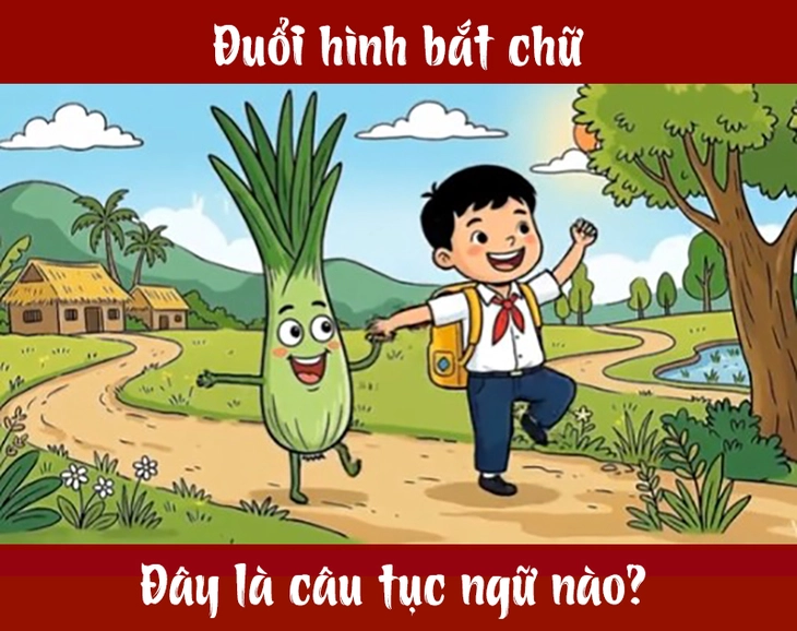 Tục ngữ quen thuộc này là gì? (P32) - Ảnh 1.