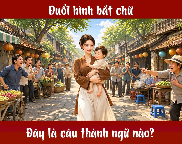 Thành ngữ quen thuộc này là gì? (P114) - Ảnh 1.