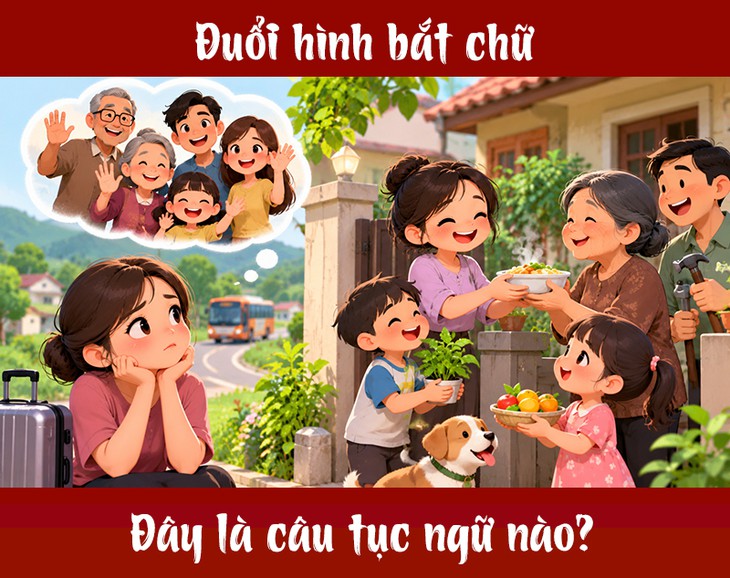 Tục ngữ quen thuộc này là gì? (P35) - Ảnh 1.