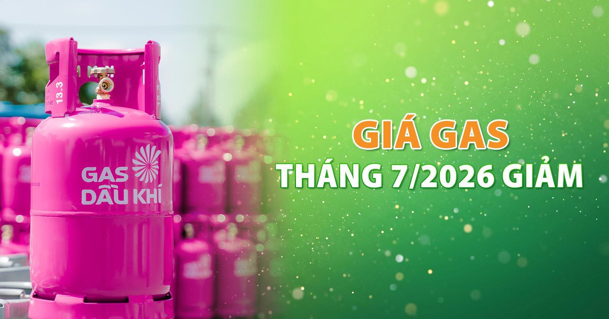 Giá gas tháng 7-2026 giảm mạnh sau nhiều tháng tăng liên tục