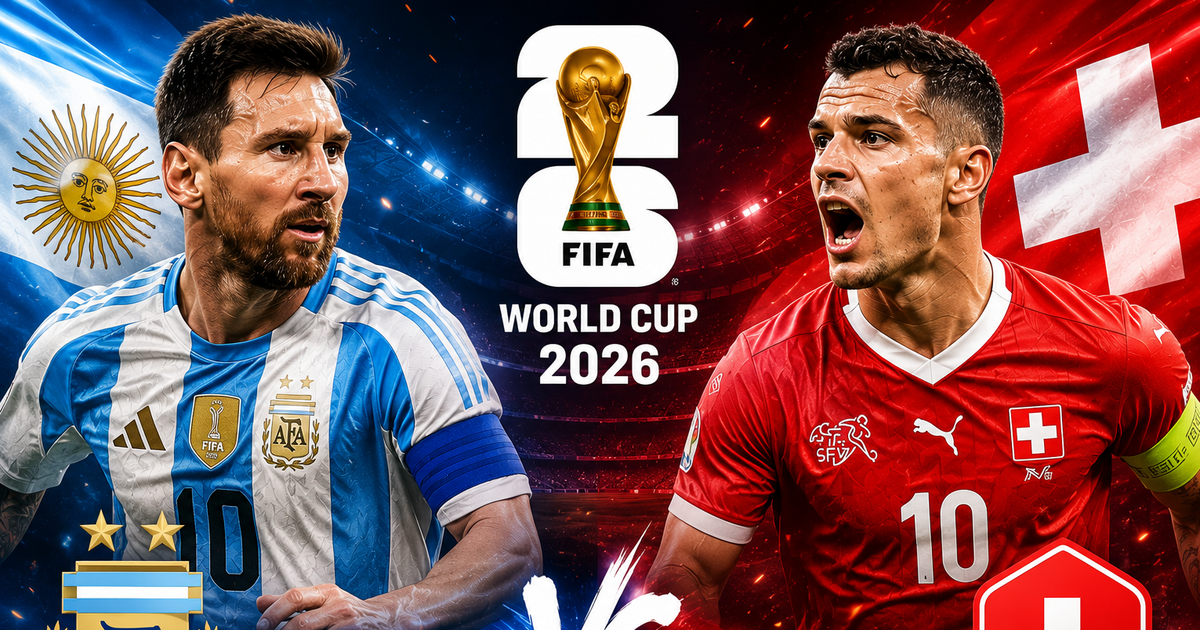 Tương quan sức mạnh giữa Argentina và Thụy Sĩ ở tứ kết World Cup 2026