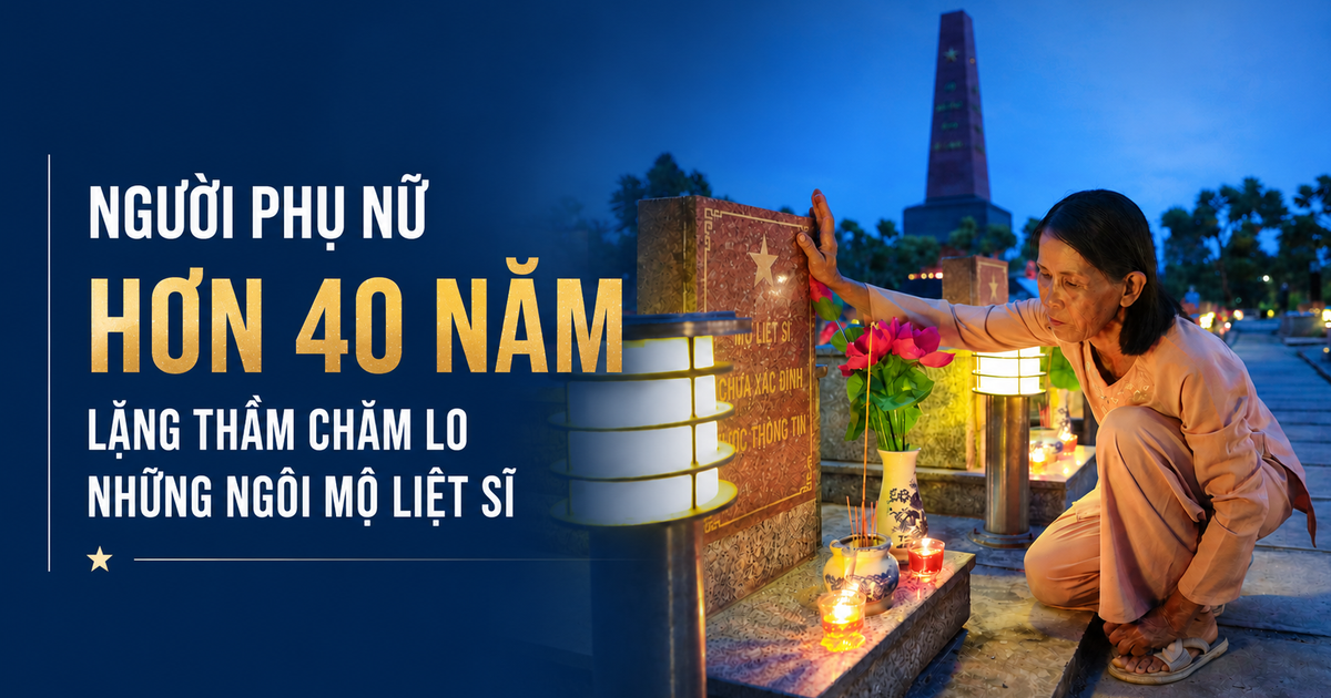 Người phụ nữ hơn 40 năm lặng thầm chăm lo những ngôi mộ liệt sĩ
